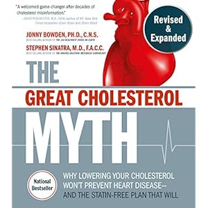 The Great Cholesterol Myth, Revised and Expanded: Why Lowering Your Cholesterol Won’t Prevent Heart Disease–and the Statin-Free Plan that Will – National Bestseller Paperback – October 20, 2020