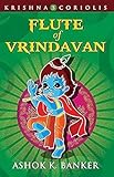 Flute of Vrindavan: Book 3 of the Krishna Coriolis Series