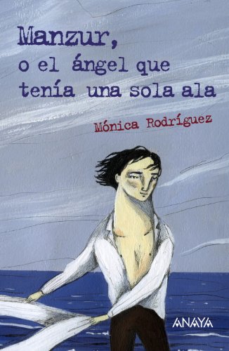 Manzur, o el ángel que tenía una sola ala (LITERATURA JUVENIL - Leer y Pensar)