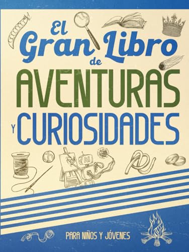 El gran libro de aventuras y curiosidades para niños y jóvenes