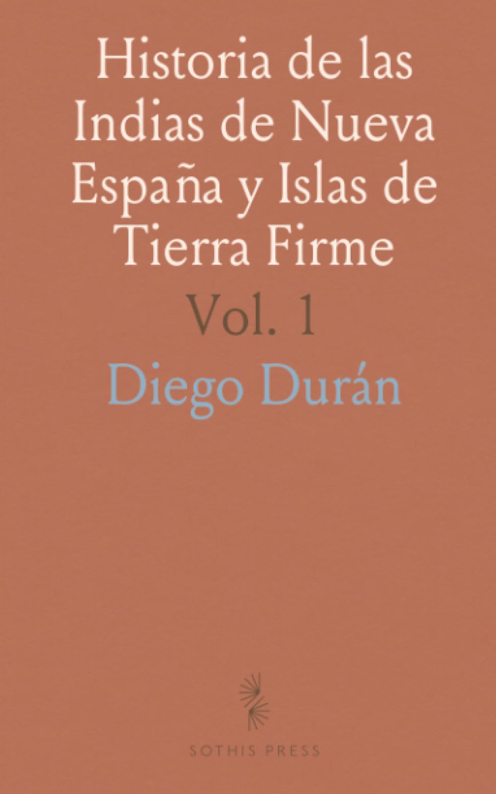Historia de las Indias de Nueva España y Islas de Tierra Firme