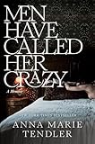 Men Have Called Her Crazy: A Memoir