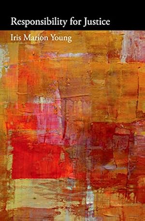 Responsibility for Justice (Oxford Political Philosophy)