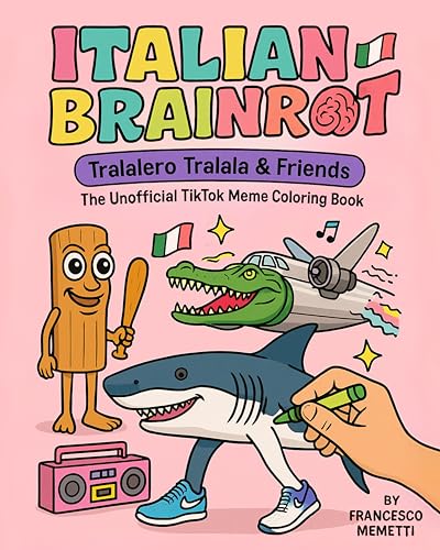 Italian Brainrot: Tralalero Tralala & Friends - The Unofficial TikTok Meme Coloring Book