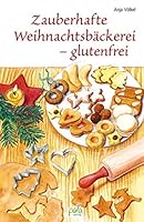 Zauberhafte Weihnachtsbäckerei - glutenfrei 3895663387 Book Cover