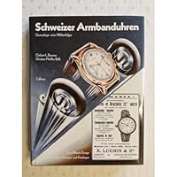 Schweizer Armbanduhren. Chronologie eines Welterfolges. Swiss-Watch-Design in alten Anzeigen und Kat 3766709828 Book Cover