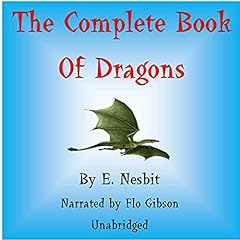 The Complete Book of Dragons Audiolibro Por Edith Nesbitt arte de portada