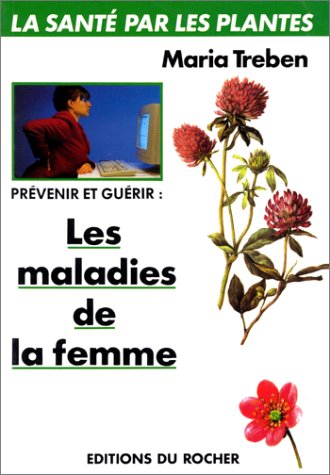Télécharger Prévenir et guérir les maladies de la femme livre En ligne