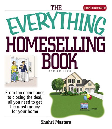 The Everything Homeselling Book: From the Open House to Closing