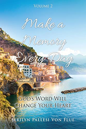 Make a Memory Every Day: Volume 2 God's Word Will Change Your Heart (Make a Memory Every Day Volume 2 Subtitle: God)