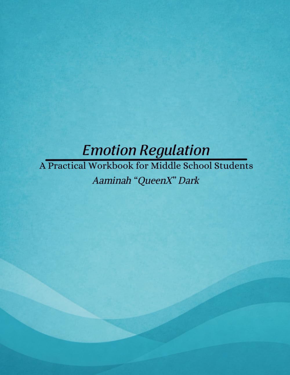 Emotion Regulation: A Practical Workbook for Middle School Students