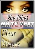 She Likes White Meat