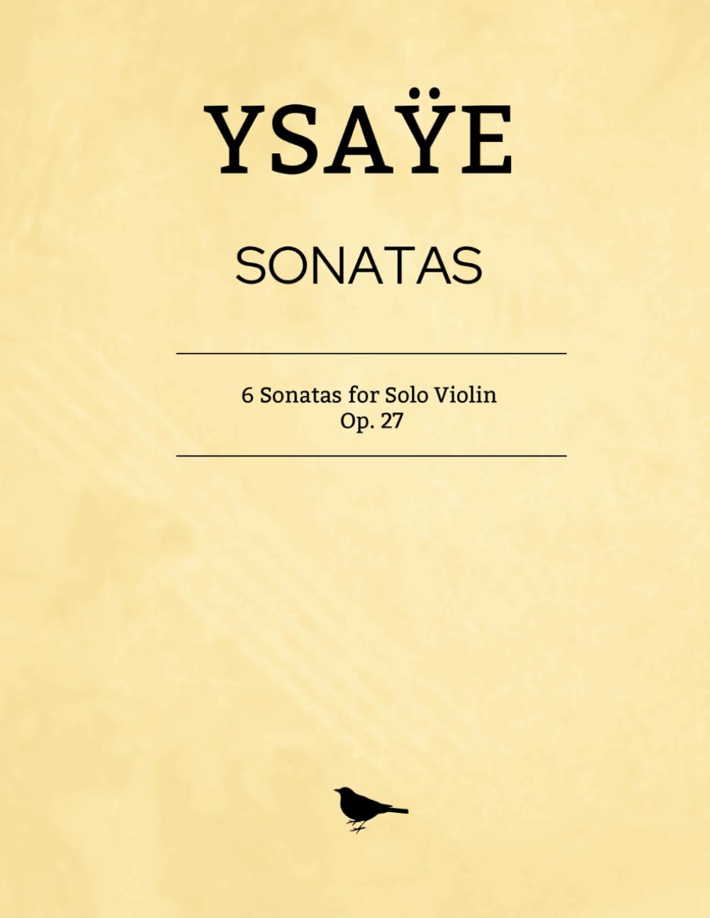 Ysaÿe Sonatas - Complete Works: 6 Sonatas for Solo Violin, Op. 27