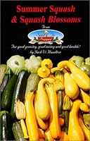 Summer Squash & Squash Blossoms From Seed To Supper (From Seed to Supper) 1928907016 Book Cover
