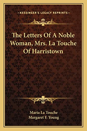 The Letters Of A Noble Woman, Mrs. La Touche Of Harristown