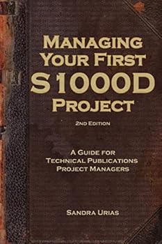 Paperback Managing Your First S1000D Project: A Guide for Technical Publications Project Managers Book