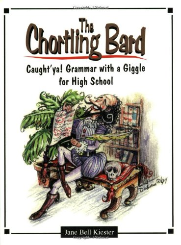 The Chortling Bard: Caught'Ya Grammar With a Giggle for High School Students