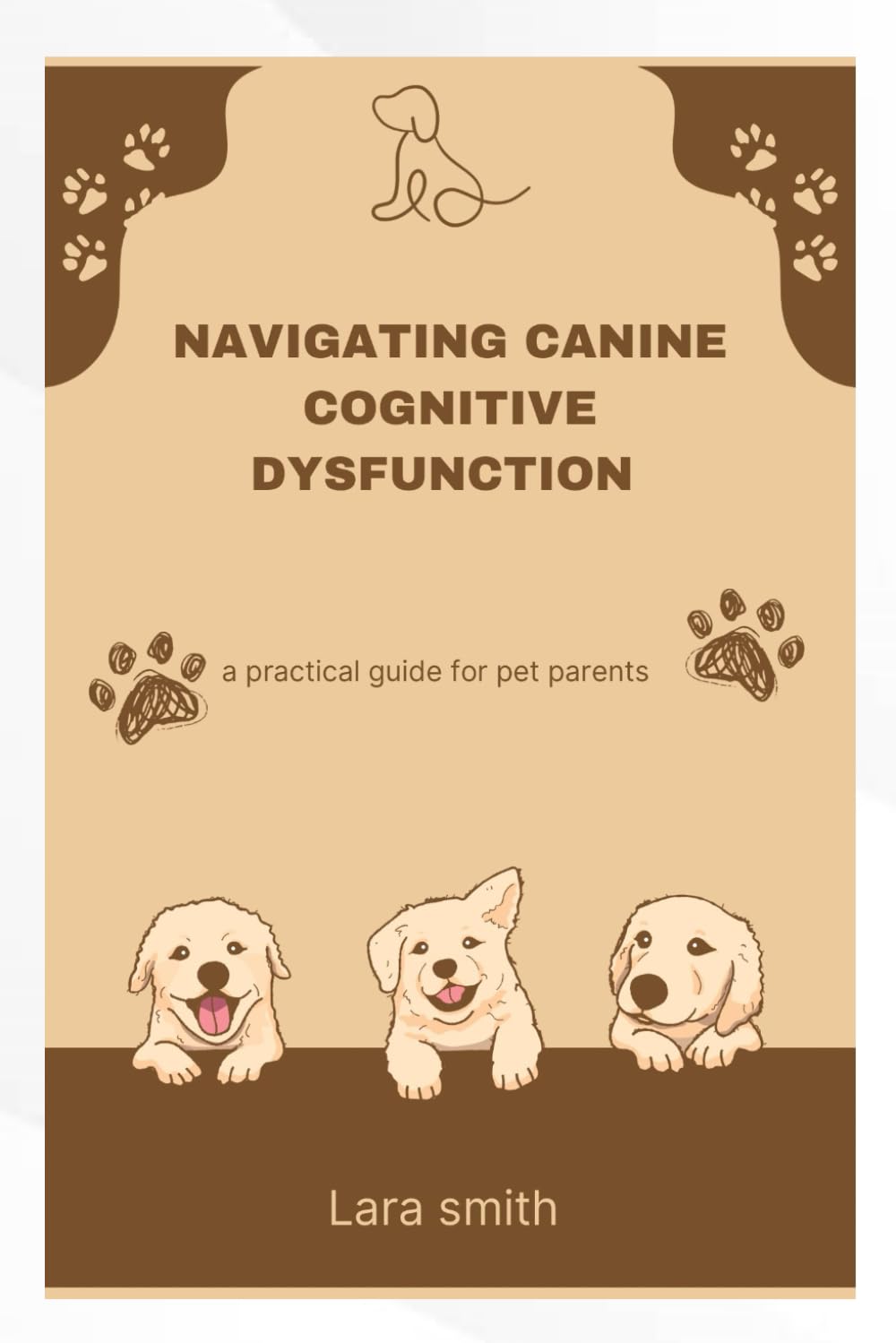 NAVIGATING CANINE COGNITIVE DYSFUNCTION: A practical guide for pet parents