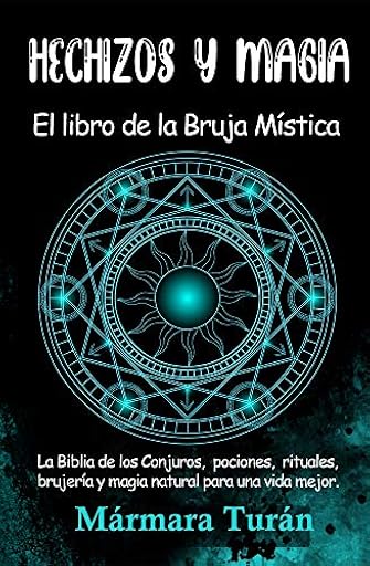 Hechizos y Magia. El Libro de la Bruja Mística: La biblia de los Conjuros, pociones, rituales, brujería y magia natural para una vida mejor | Ya disponible en tu tienda friki favorita! En mundofriki.es!