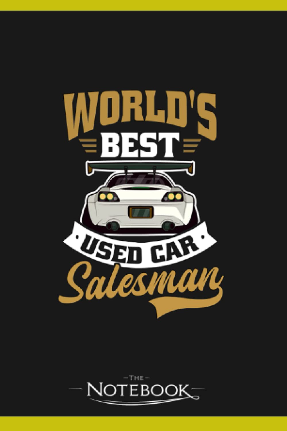Notebook: Car Salesman Worlds Best Car Salesman: Notebook Journal , Planner, Diary 6x9 , 120 Pages| Perfect As A Gift