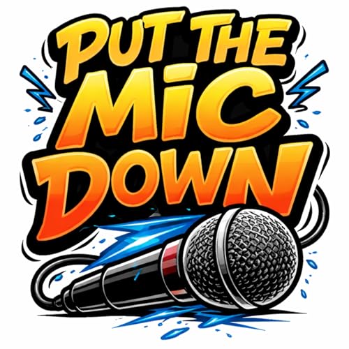 PUT THE MIC DOWN PODCAST cover art