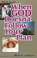 What to Do When God Doesn't Follow Your Plan 0896362493 Book Cover