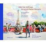  Wer hier nicht war, ist nur ein halber Mensch: Mit Schriftstellern durch Paris