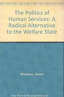 The Politics of Human Services: A Radical Alternative to the Welfare State 0896082342 Book Cover