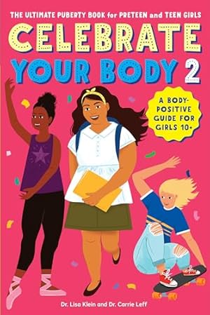 Celebrate Your Body 2: The Ultimate Puberty Book for Preteen and Teen Girls