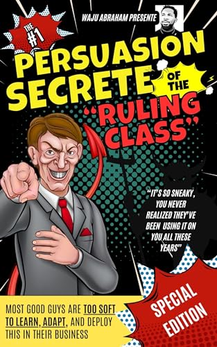 The #1 Persuasion Secrete of the Ruling Class: So sneaky, you never realized they've been using it on you all these years.