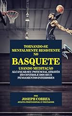 Capa de Tornando-se mentalmente resistente no Basquete usando Meditação: Alcançar seu potencial através do controle dos seus pensamentos interiores