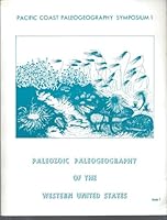 Paleozoic paleogeography of the Western United States : Pacific Coast Paleogeography Symposium I, April 22, 1977 B007F7LRKI Book Cover