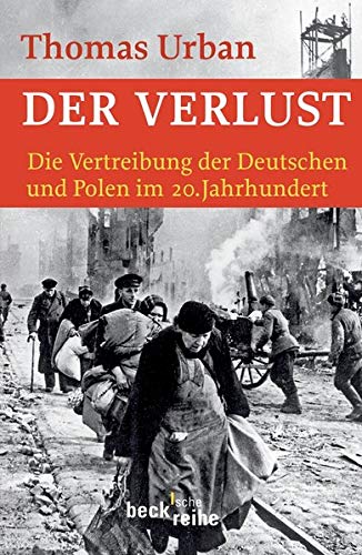 Der Verlust: Die Vertreibung der Deutschen und Polen im 20. Jahrhundert Der Verlust: Die Vertreibung der Deutschen und Polen im 20. Jahrhundert
