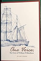 One Voice: The Story of William Wilberforce 1935570331 Book Cover