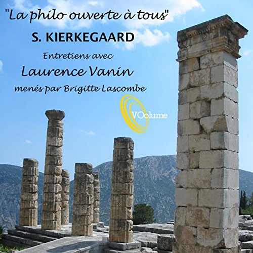 La philo ouverte à tous : Sren Kierkegaard Livre Audio par Laurence Vanin La philo ouverte à tous : Sren Kierkegaard Livre Audio par Laurence Vanin