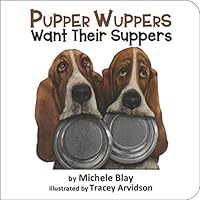 Pupper Wuppers Want Their Suppers 0983104522 Book Cover
