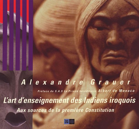 L'art d'enseignement des Indiens iroquois: Aux sources de la première Constitution