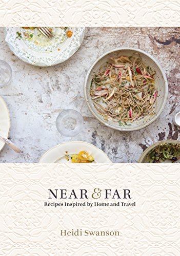 super natural cooking heidi - Near & Far: Recipes Inspired by Home and Travel [A Cookbook]