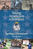 Young Americans for Freedom: Igniting a Movement 0692752730 Book Cover