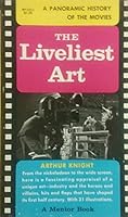 The Liveliest Art: A Panoramic History of the Movies B001KM9ZW6 Book Cover