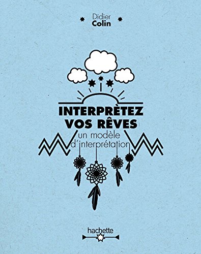 Télécharger Interprétez vos rêves : un modèle d'interprétation (Hors collection) Francais PDF
