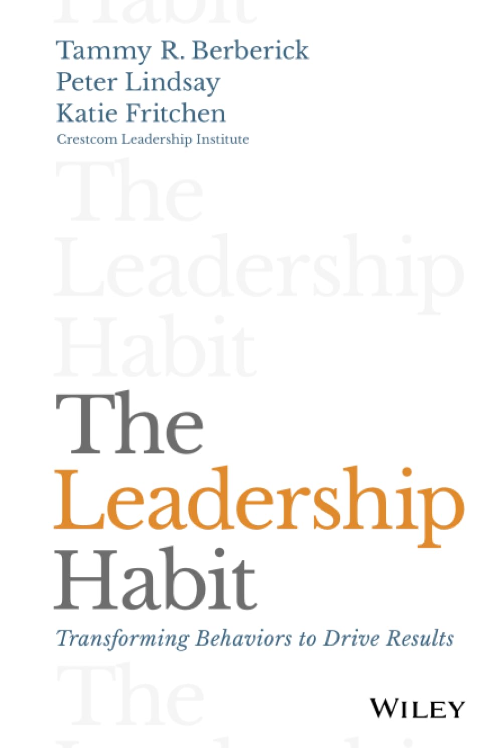 The Leadership Habit: Transforming Behaviors to Drive Results