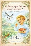  Livre pour enfant de 2 3 4 ans - Eveil et saisons Album jeunesse - Gabriel que fais-tu au printemps ?