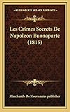  Les Crimes Secrets De Napoleon Buonaparte (1815)
