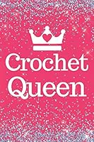 Crochet Queen: Pink Sparkly Crochet 6x9inch Notebook/Planner. Lovely gift for Crochet Lovers. Ideal gift for Men, Women, Teens and Girls for Xmas, Birthday or Any Occasion. 1658289560 Book Cover