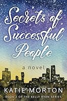 Secrets of Successful People (The Kelly Ryan Series, #2) 1537489275 Book Cover