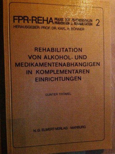 Rehabilitation von Alkohol- und Medikamentenabhängigen in komplementären Einrichtungen (Praxis der Psychosozialen Präventation und Rehabilitation)