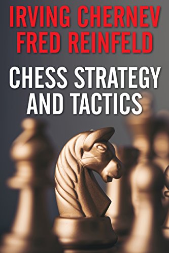 Chess Strategy and Tactics (Irving Chernev) (English Edition)