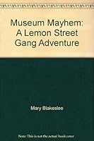 Museum Mayhem: A Lemon Street Gang Adventure 0717223949 Book Cover