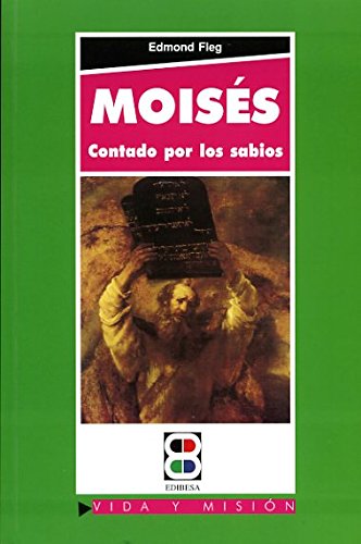 Moises contado por los Sabios (Vida y Misión)